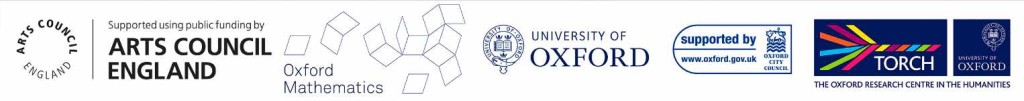 Supporting logos: Arts Council England, Oxford Mathematics and University of Oxford, Oxford City Council, Torch: University of Oxford, The Oxford Research Centre in the Humanities.